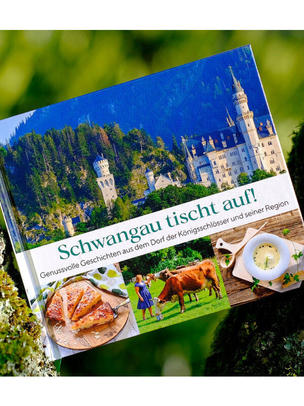 Schwangau tischt auf! - Genussvolle Geschichten aus dem Dorf der Königsschlösser und seiner Region